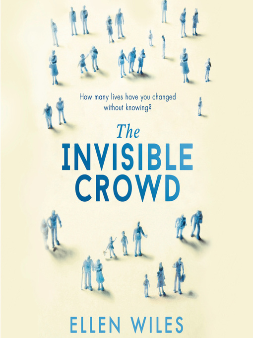 Title details for The Invisible Crowd by Ellen Wiles - Available